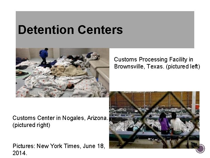 Detention Centers Customs Processing Facility in Brownsville, Texas. (pictured left) Customs Center in Nogales, Detention Centers Customs Processing Facility in Brownsville, Texas. (pictured left) Customs Center in Nogales,