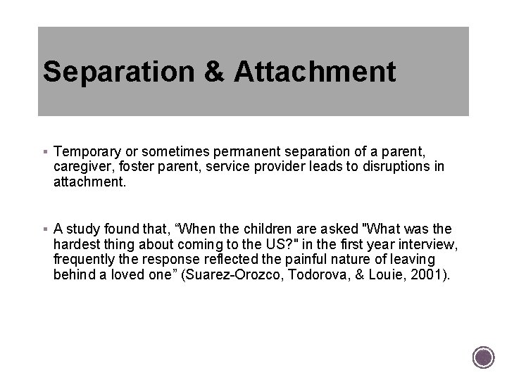 Separation & Attachment § Temporary or sometimes permanent separation of a parent, caregiver, foster Separation & Attachment § Temporary or sometimes permanent separation of a parent, caregiver, foster