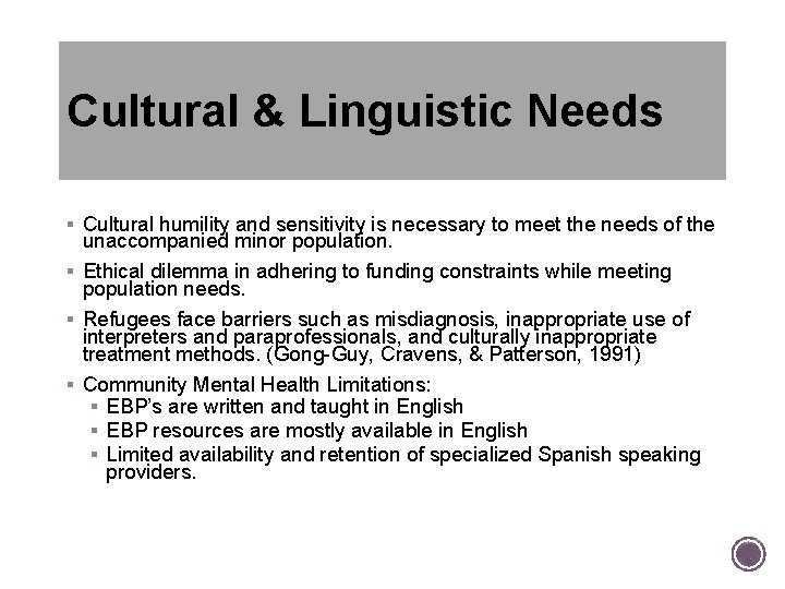 Cultural & Linguistic Needs § Cultural humility and sensitivity is necessary to meet the Cultural & Linguistic Needs § Cultural humility and sensitivity is necessary to meet the