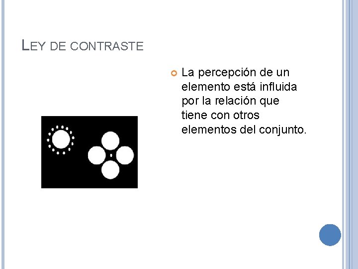 LEY DE CONTRASTE La percepción de un elemento está influida por la relación que