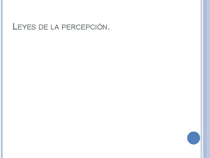 LEYES DE LA PERCEPCIÓN. 