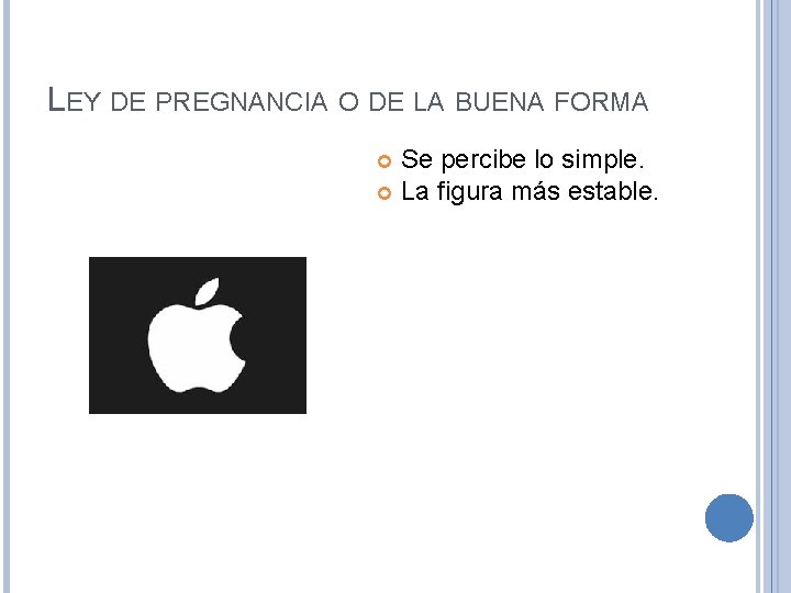 LEY DE PREGNANCIA O DE LA BUENA FORMA Se percibe lo simple. La figura