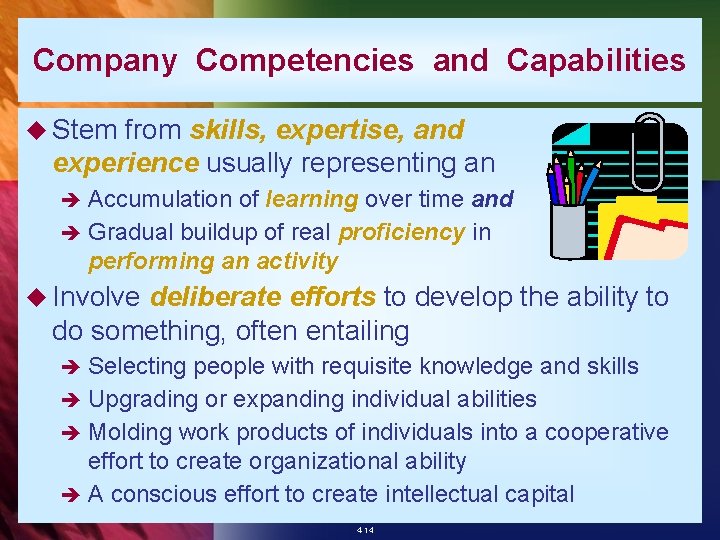 Company Competencies and Capabilities u Stem from skills, expertise, and experience usually representing an