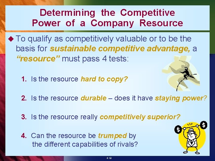 Determining the Competitive Power of a Company Resource u To qualify as competitively valuable
