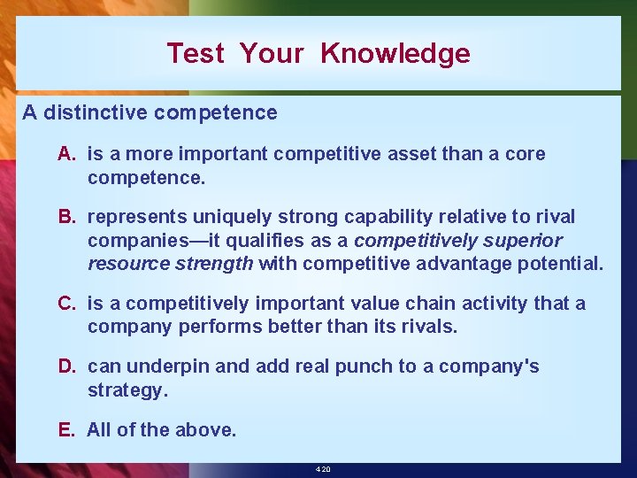 Test Your Knowledge A distinctive competence A. is a more important competitive asset than