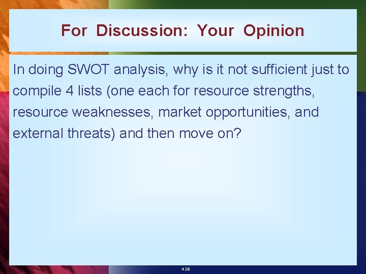For Discussion: Your Opinion In doing SWOT analysis, why is it not sufficient just