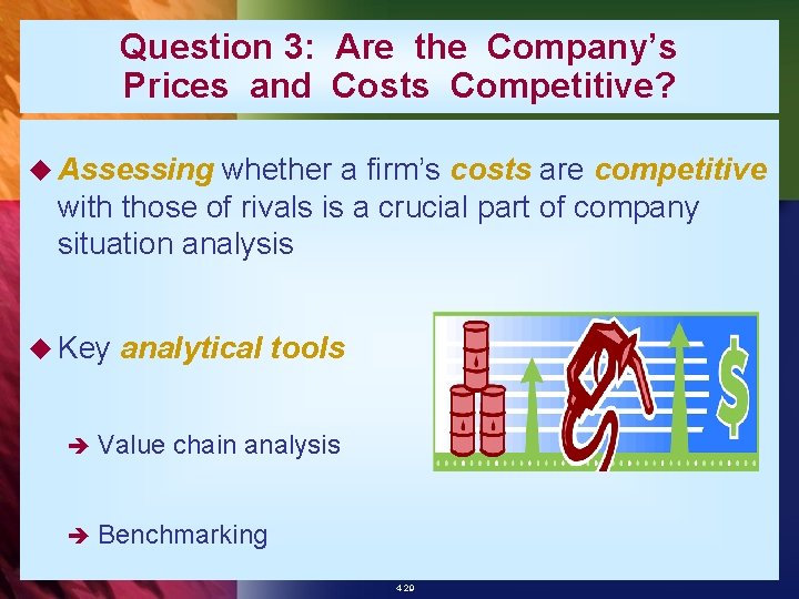 Question 3: Are the Company’s Prices and Costs Competitive? u Assessing whether a firm’s