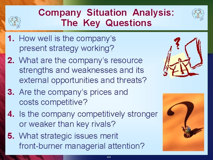 Company Situation Analysis: The Key Questions 1. How well is the company’s present strategy