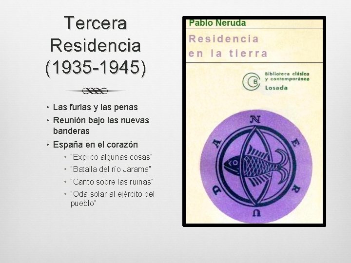 Tercera Residencia (1935 -1945) • Las furias y las penas • Reunión bajo las