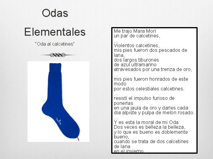 Odas Elementales “Oda al calcetines” Me trajo Mara Mori un par de calcetines, …