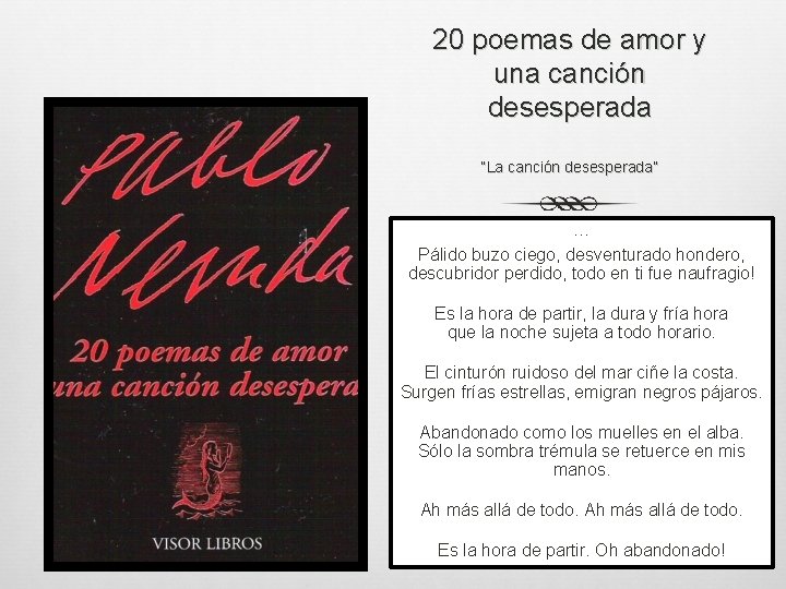 20 poemas de amor y una canción desesperada “La canción desesperada” … Pálido buzo