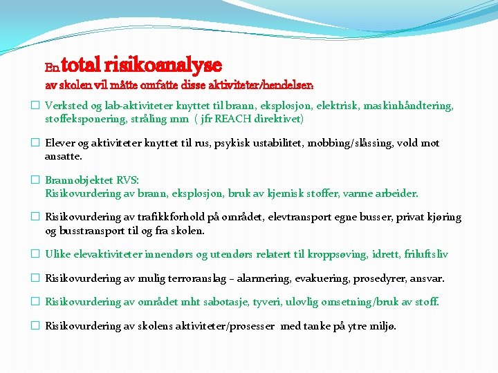 total risikoanalyse En av skolen vil måtte omfatte disse aktiviteter/hendelser: � Verksted og lab-aktiviteter