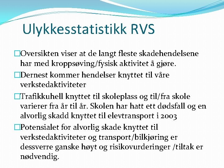 Ulykkesstatistikk RVS �Oversikten viser at de langt fleste skadehendelsene har med kroppsøving/fysisk aktivitet å