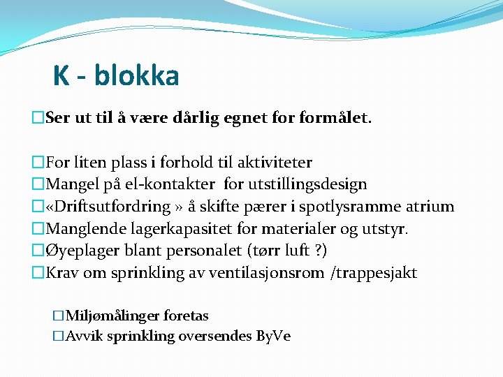  K - blokka �Ser ut til å være dårlig egnet formålet. �For liten