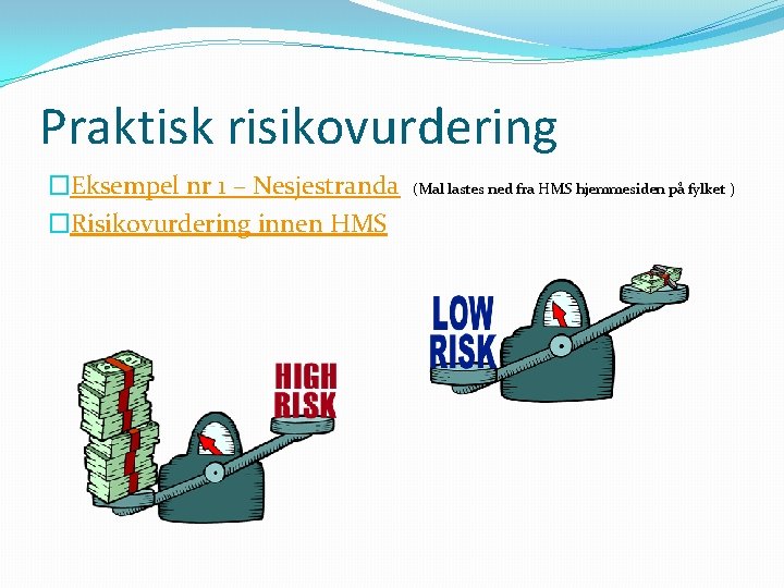 Praktisk risikovurdering �Eksempel nr 1 – Nesjestranda (Mal lastes ned fra HMS hjemmesiden på