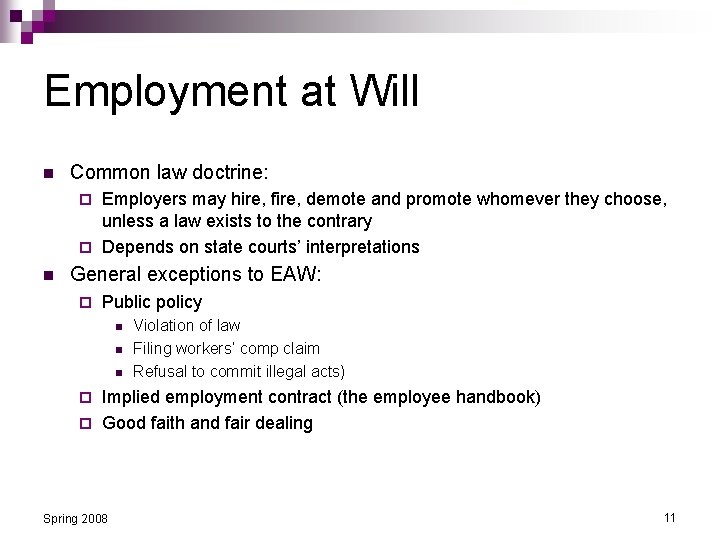 Employment at Will n Common law doctrine: Employers may hire, fire, demote and promote