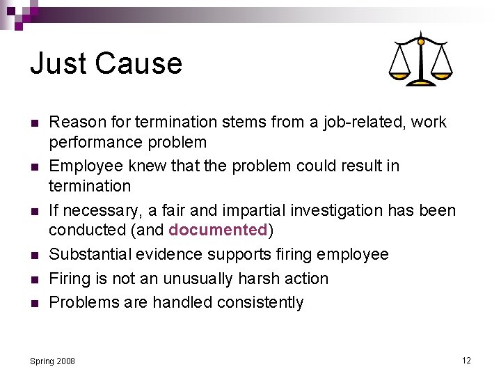 Just Cause n n n Reason for termination stems from a job-related, work performance Just Cause n n n Reason for termination stems from a job-related, work performance