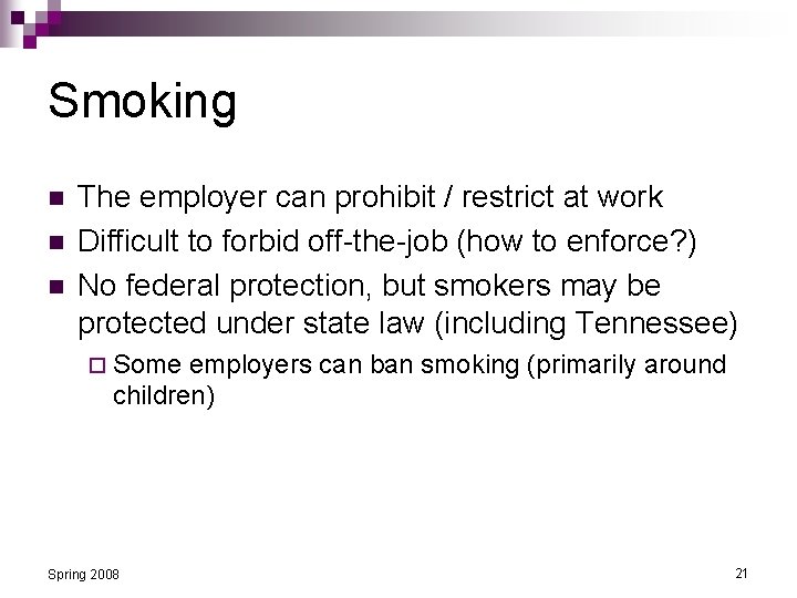 Smoking n n n The employer can prohibit / restrict at work Difficult to