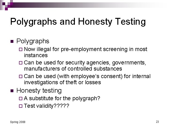 Polygraphs and Honesty Testing n Polygraphs ¨ Now illegal for pre-employment screening in most