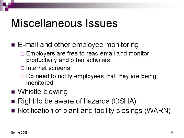 Miscellaneous Issues n E-mail and other employee monitoring ¨ Employers are free to read