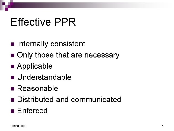 Effective PPR Internally consistent n Only those that are necessary n Applicable n Understandable