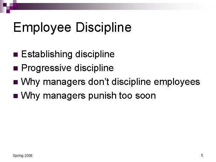 Employee Discipline Establishing discipline n Progressive discipline n Why managers don’t discipline employees n