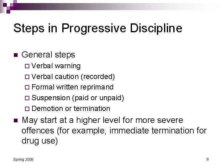 Steps in Progressive Discipline n General steps ¨ Verbal warning ¨ Verbal caution (recorded)