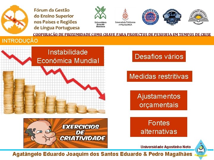 COOPERAÇÃO DE PROXIMIDADE COMO CHAVE PARA PROJECTOS DE PESQUISA EM TEMPOS DE CRISE INTRODUÇÃO