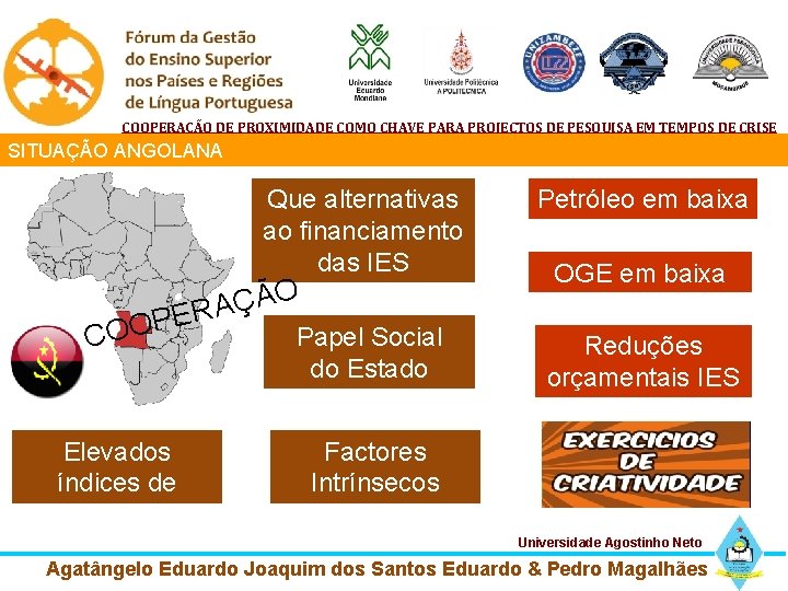COOPERAÇÃO DE PROXIMIDADE COMO CHAVE PARA PROJECTOS DE PESQUISA EM TEMPOS DE CRISE SITUAÇÃO