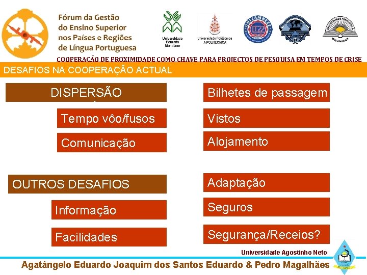 COOPERAÇÃO DE PROXIMIDADE COMO CHAVE PARA PROJECTOS DE PESQUISA EM TEMPOS DE CRISE DESAFIOS