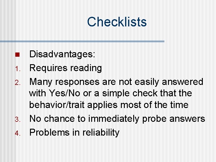 Checklists n 1. 2. 3. 4. Disadvantages: Requires reading Many responses are not easily Checklists n 1. 2. 3. 4. Disadvantages: Requires reading Many responses are not easily