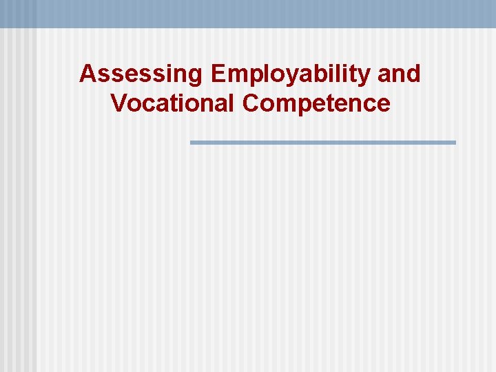 Assessing Employability and Vocational Competence Assessing Employability and Vocational Competence