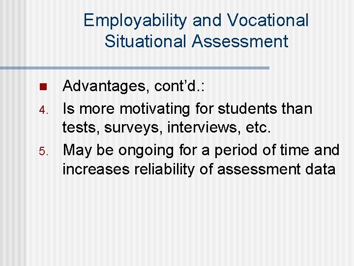 Employability and Vocational Situational Assessment n 4. 5. Advantages, cont’d. : Is more motivating Employability and Vocational Situational Assessment n 4. 5. Advantages, cont’d. : Is more motivating