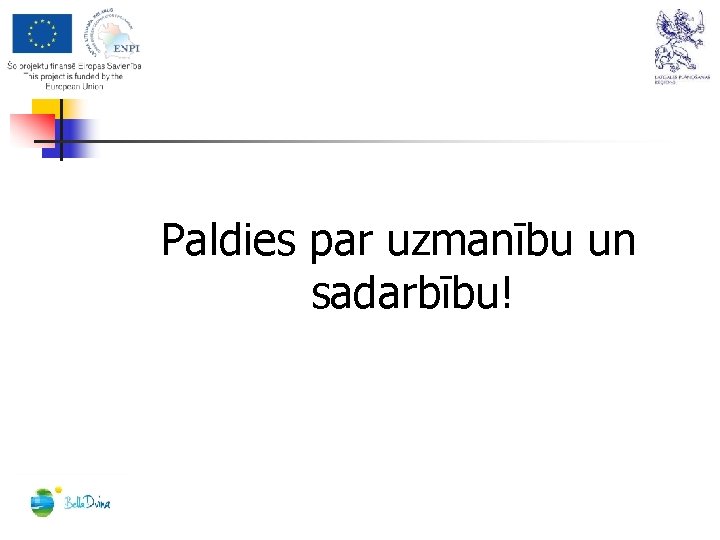 Paldies par uzmanību un sadarbību! 