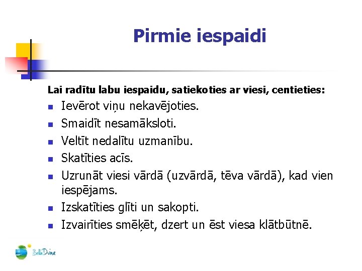 Pirmie iespaidi Lai radītu labu iespaidu, satiekoties ar viesi, centieties: n n n n