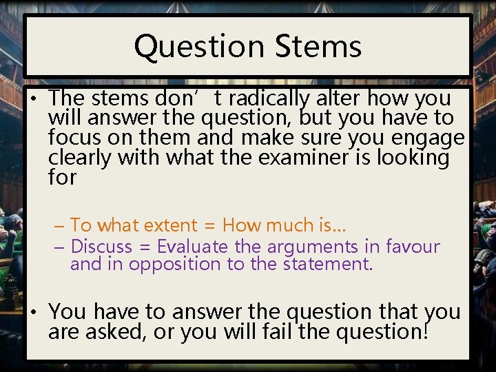 Question Stems • The stems don’t radically alter how you will answer the question,