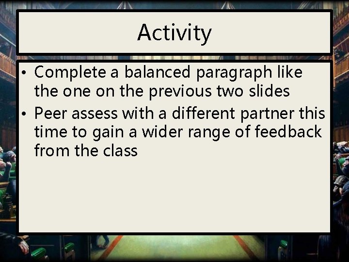 Activity • Complete a balanced paragraph like the on the previous two slides •