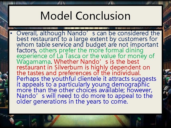 Model Conclusion • Overall, although Nando’s can be considered the best restaurant to a