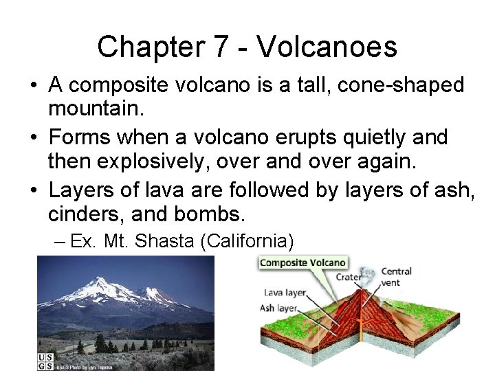 Chapter 7 - Volcanoes • A composite volcano is a tall, cone-shaped mountain. •