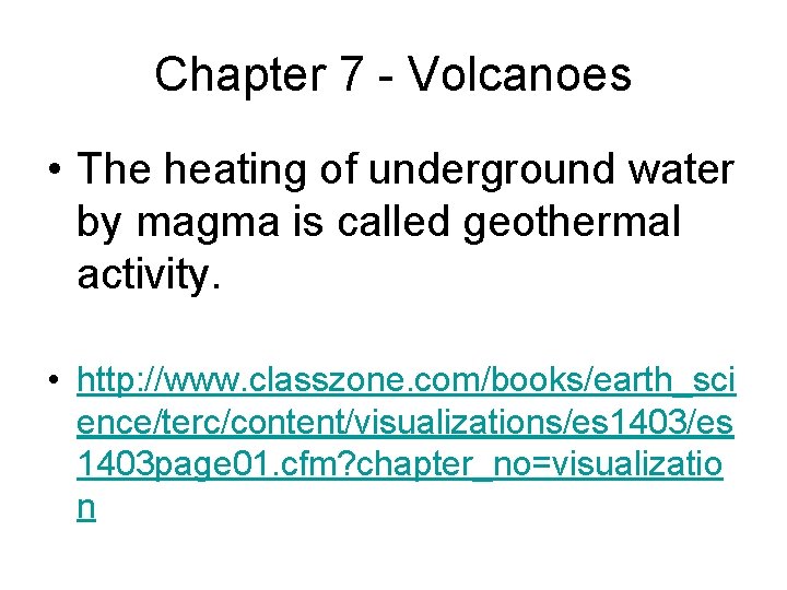 Chapter 7 - Volcanoes • The heating of underground water by magma is called