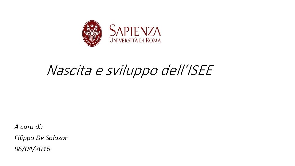 Nascita e sviluppo dell’ISEE A cura di: Filippo De Salazar 06/04/2016 