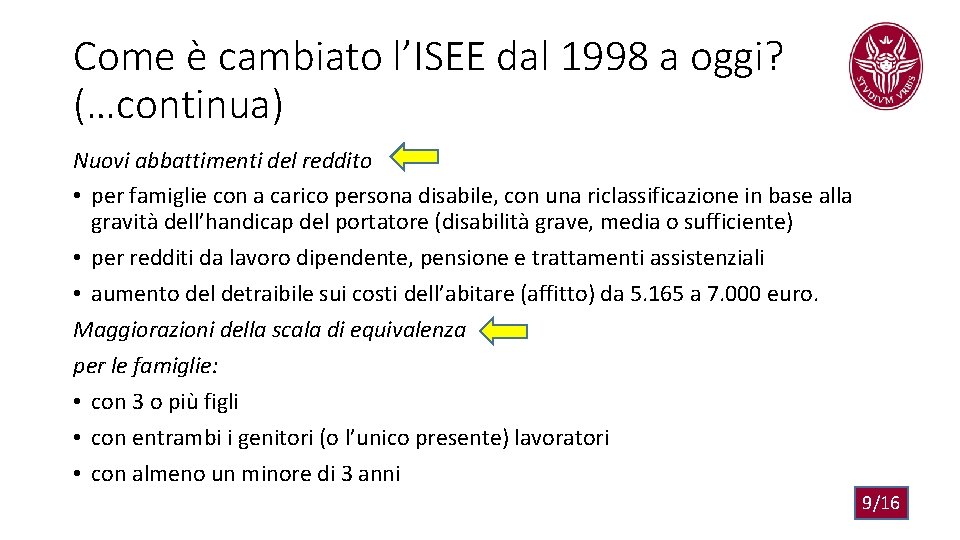 Come è cambiato l’ISEE dal 1998 a oggi? (…continua) Nuovi abbattimenti del reddito •
