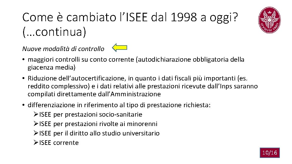 Come è cambiato l’ISEE dal 1998 a oggi? (…continua) Nuove modalità di controllo •