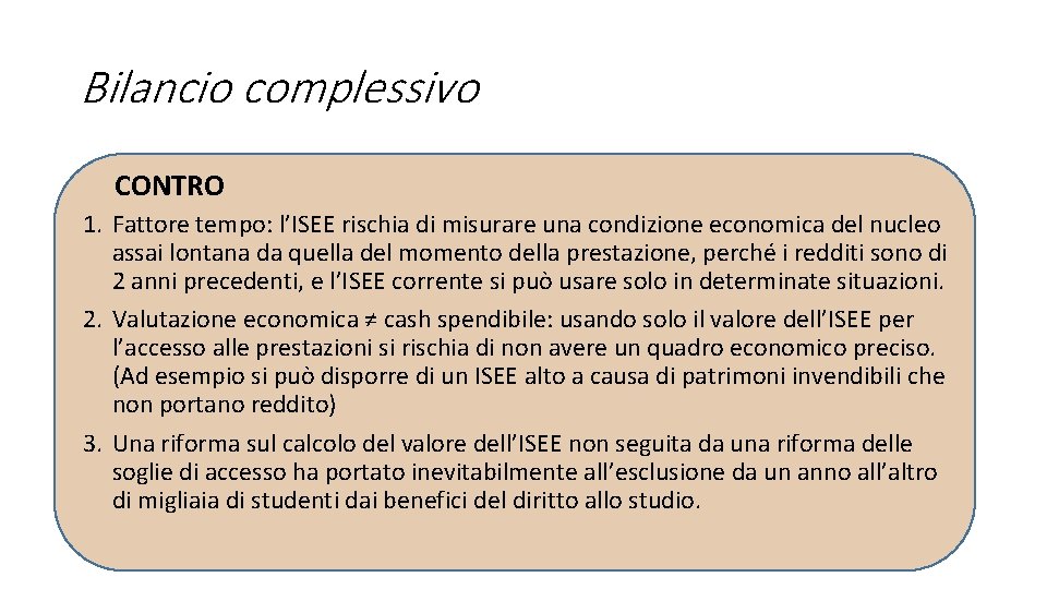 Bilancio complessivo CONTRO 1. Fattore tempo: l’ISEE rischia di misurare una condizione economica del