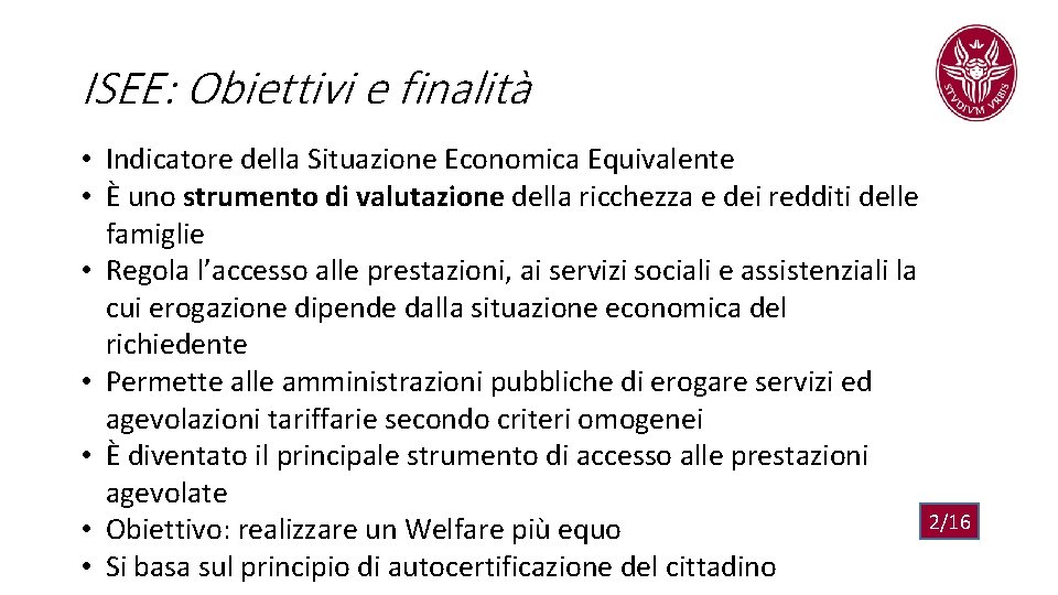 ISEE: Obiettivi e finalità • Indicatore della Situazione Economica Equivalente • È uno strumento