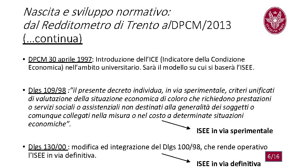 Nascita e sviluppo normativo: dal Redditometro di Trento al DPCM/2013 (…continua) • DPCM 30