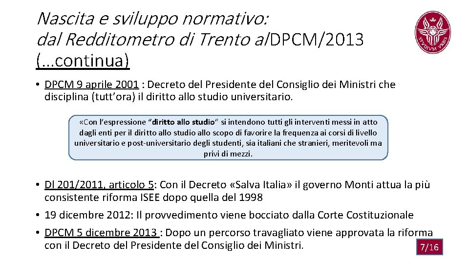 Nascita e sviluppo normativo: dal Redditometro di Trento al DPCM/2013 (…continua) • DPCM 9