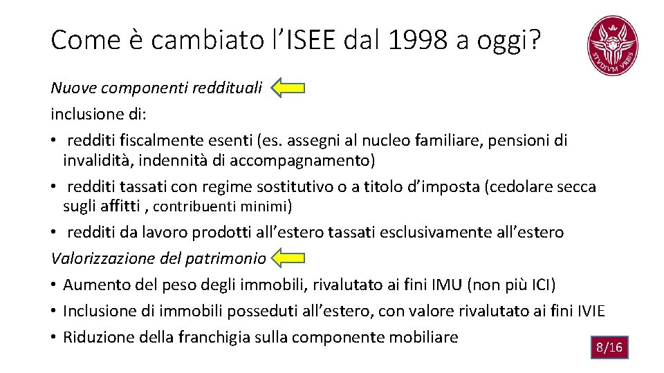 Come è cambiato l’ISEE dal 1998 a oggi? Nuove componenti reddituali inclusione di: •