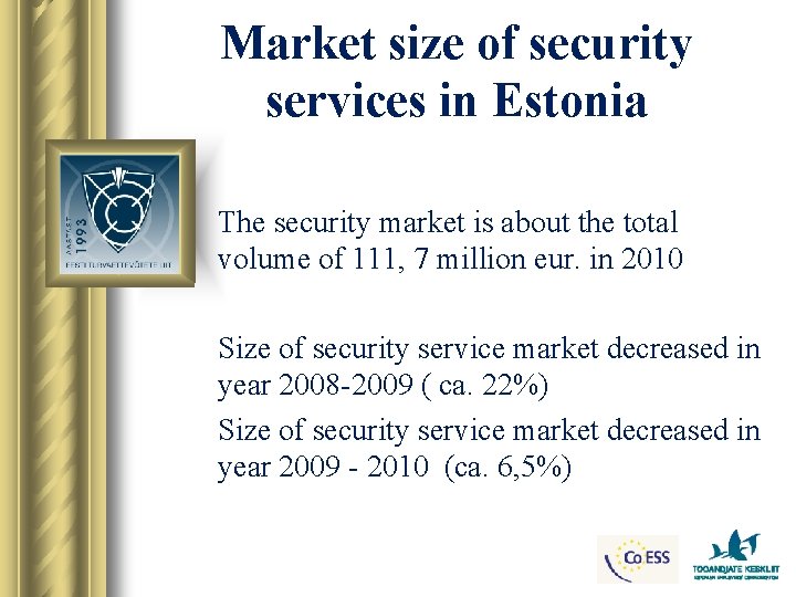 Market size of security services in Estonia The security market is about the total