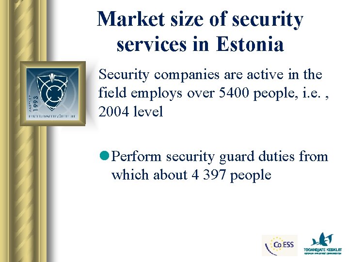 Market size of security services in Estonia Security companies are active in the field